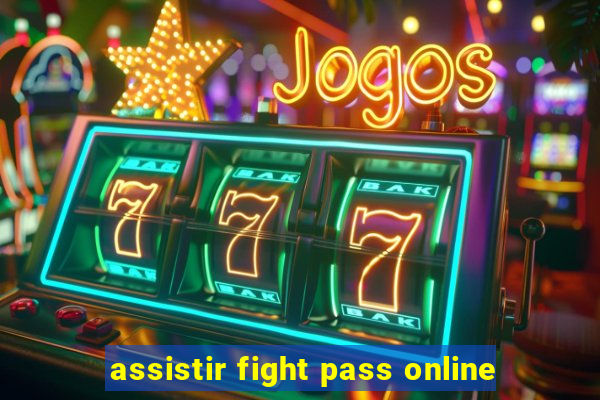 assistir fight pass online